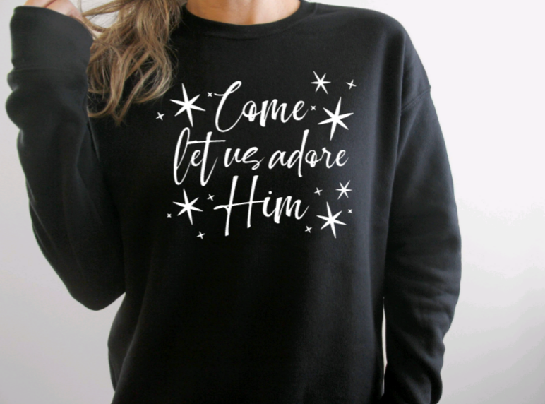 Come Let Us Adore Him Sweatshirt