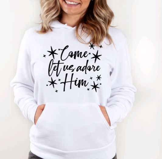 Come Let Us Adore Him Hoodie