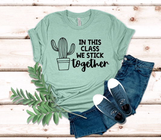 In This Class We Stick Together t-shirt