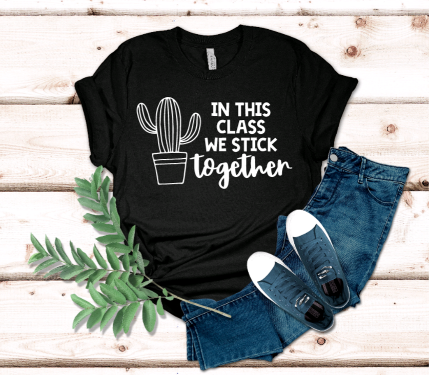 In This Class We Stick Together t-shirt