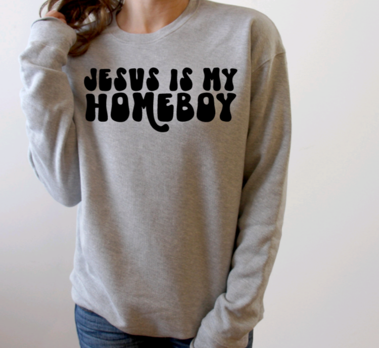 Jesus Is My Homeboy Sweatshirt