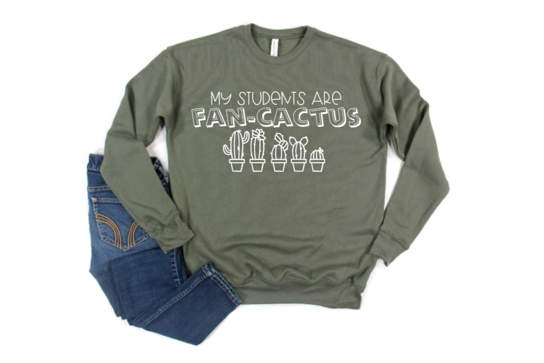 My Students are Fan-Cactus Sweatshirt